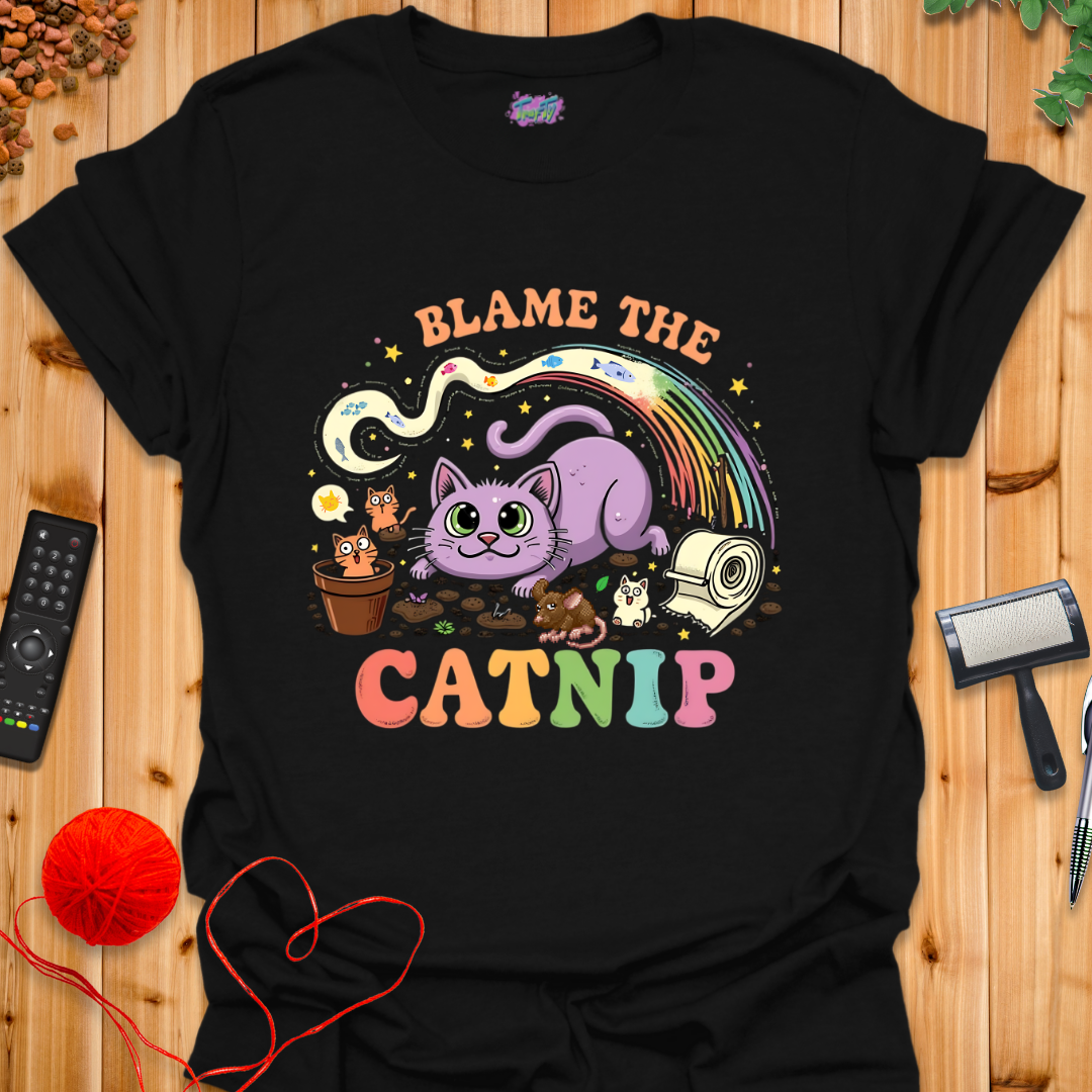 Blame the Catnip 1 T-Shirt