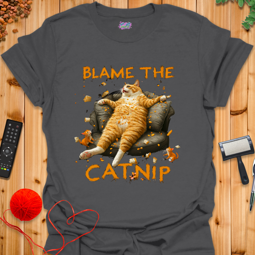 Blame the Catnip 2 T-Shirt