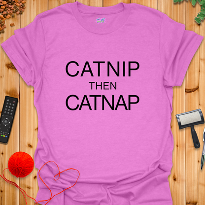 Catnip then Catnap T-Shirt