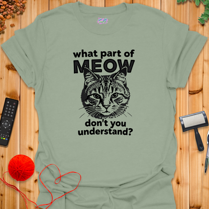 What Part of MEOW T-Shirt