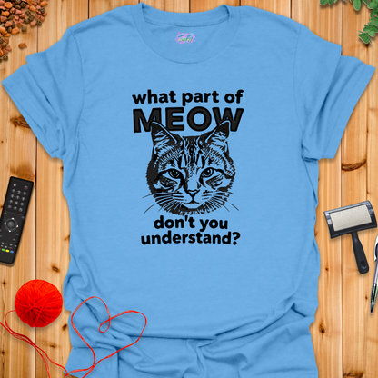 What Part of MEOW T-Shirt
