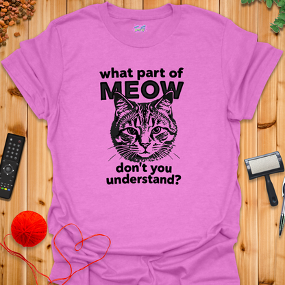 What Part of MEOW T-Shirt