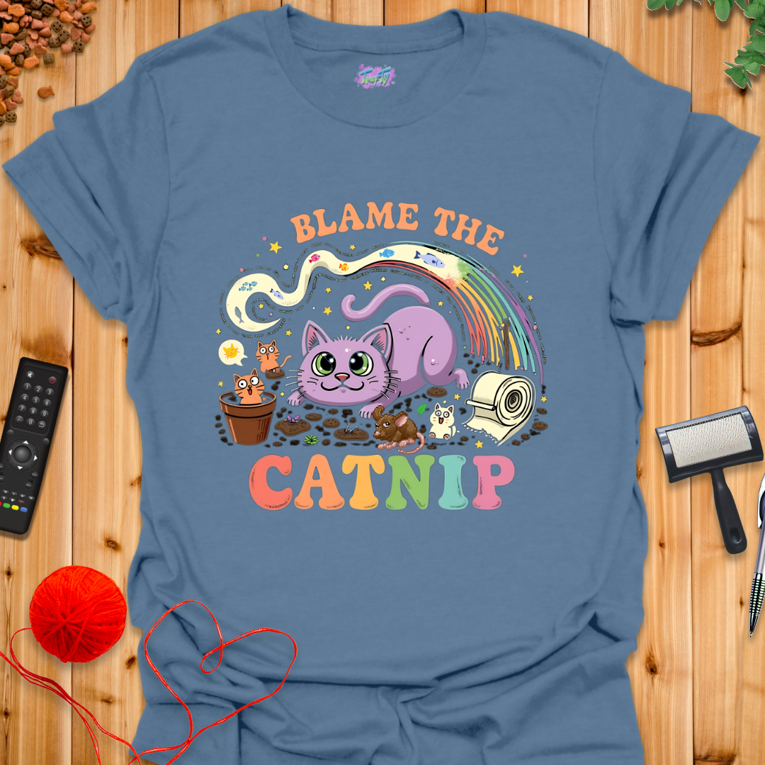 Blame the Catnip 1 T-Shirt