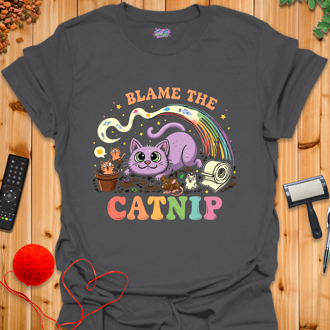 Blame the Catnip 1 T-Shirt
