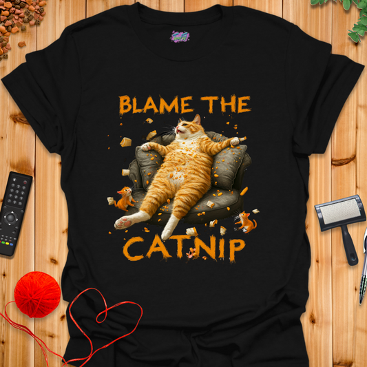 Blame the Catnip 2 T-Shirt