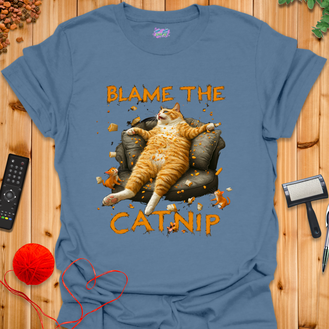 Blame the Catnip 2 T-Shirt