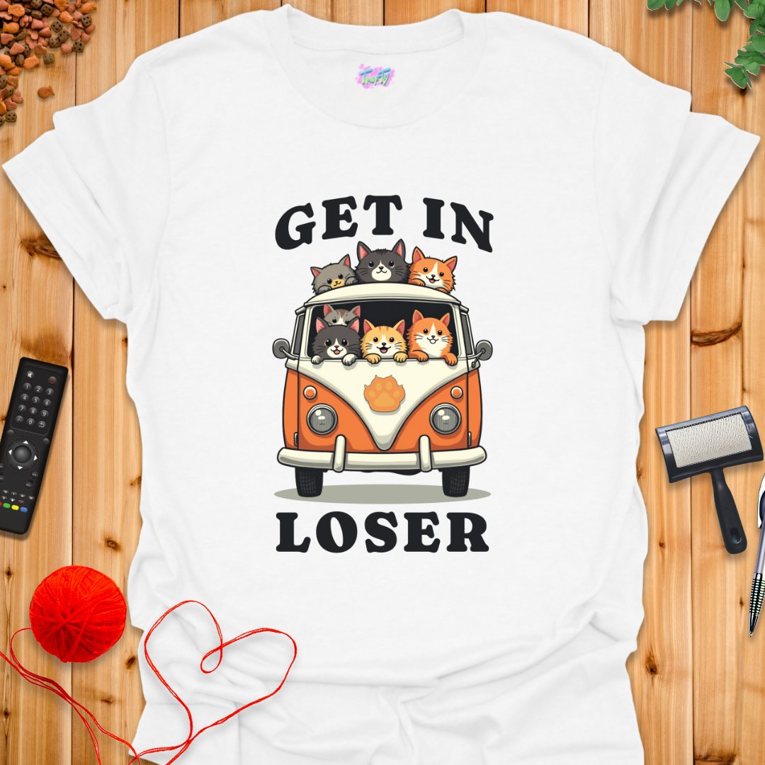 GET IN LOSER T-Shirt - T-Shirt - TrafTy Shirts